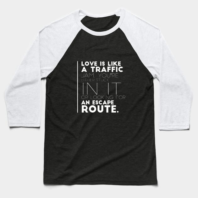 Love is like a traffic jam Baseball T-Shirt by Best.Gifts.Gabriel